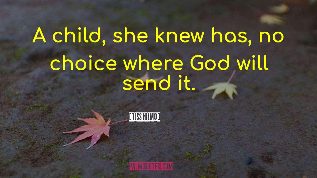Tess Hilmo Quotes: A child, she knew has,