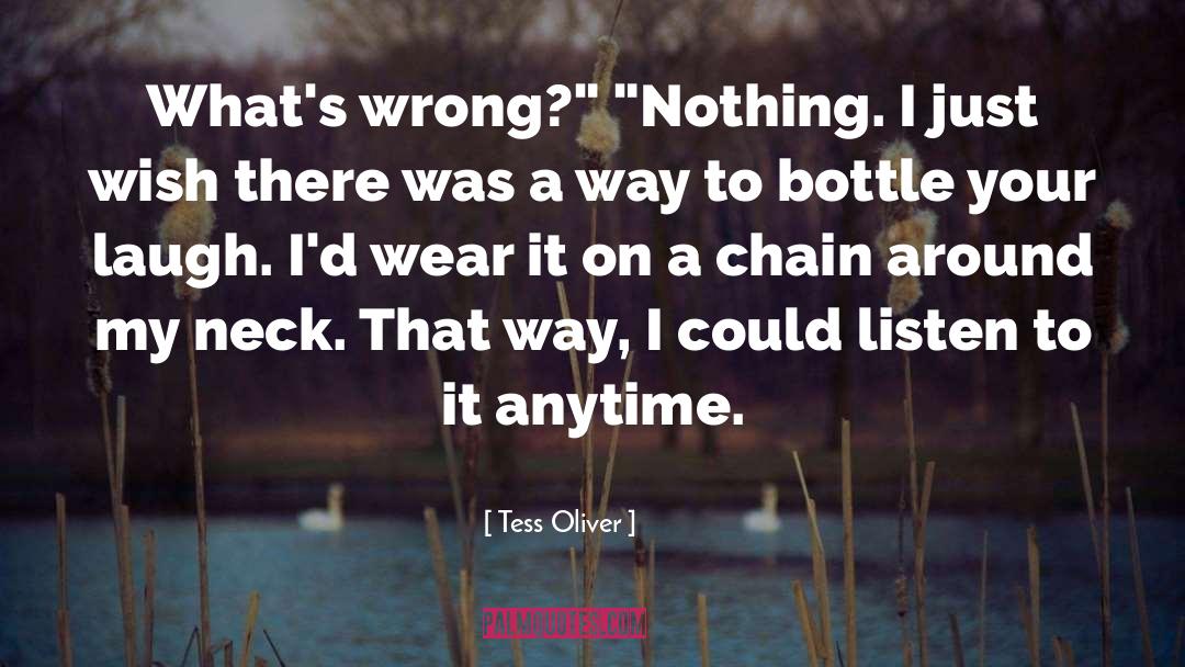 Tess Oliver Quotes: What's wrong?