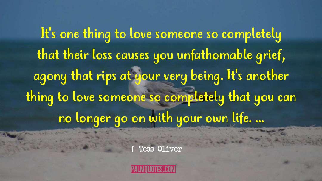 Tess Oliver Quotes: It's one thing to love