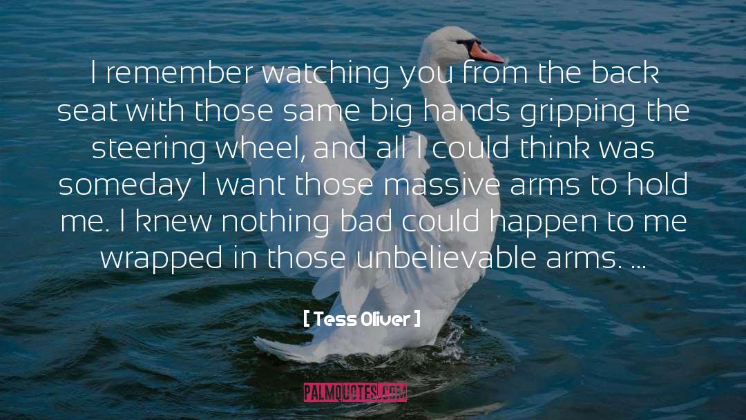 Tess Oliver Quotes: I remember watching you from