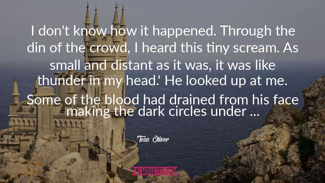 Tess Oliver Quotes: I don't know how it