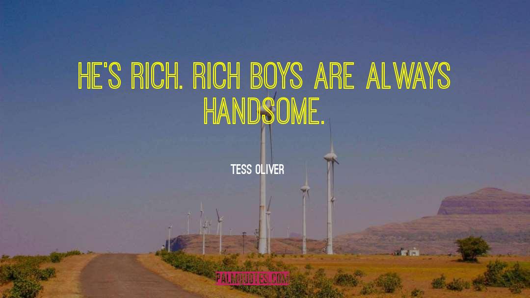 Tess Oliver Quotes: He's rich. Rich boys are