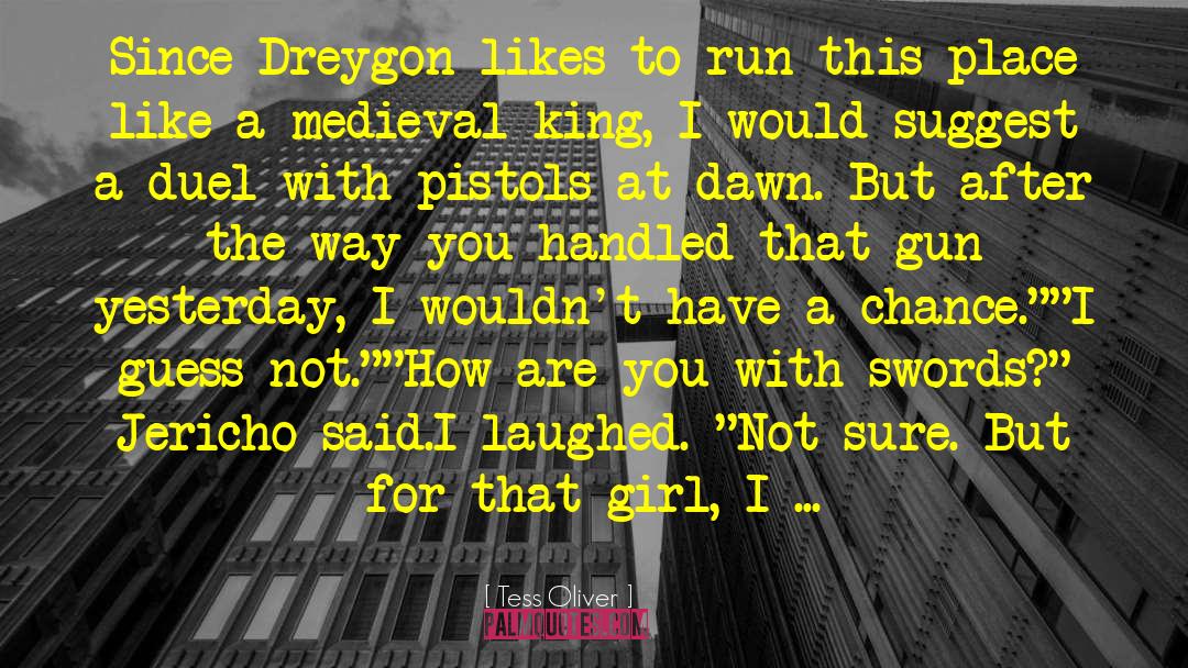 Tess Oliver Quotes: Since Dreygon likes to run