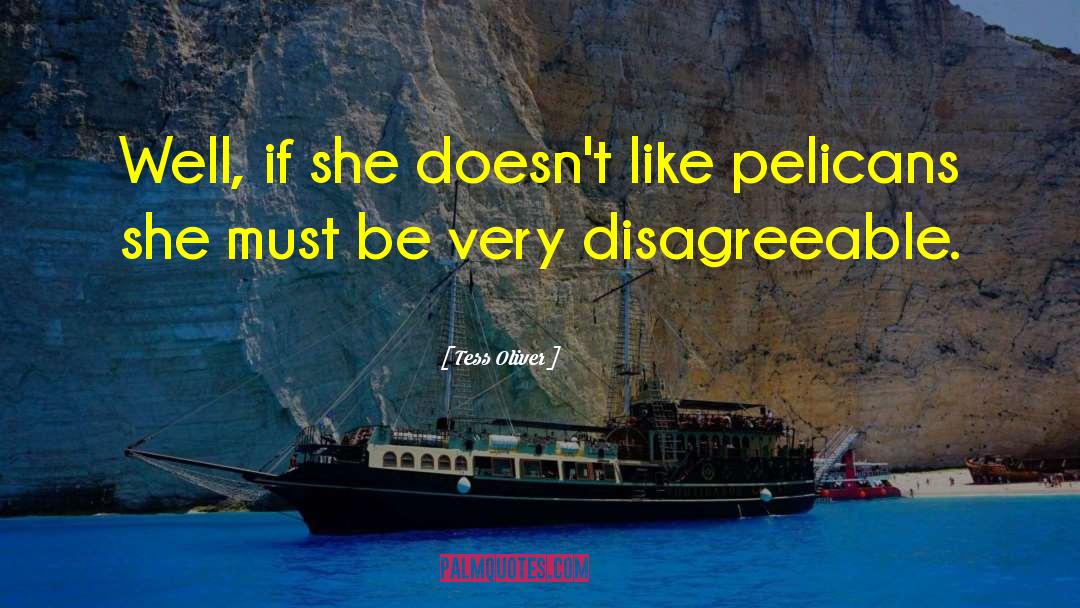 Tess Oliver Quotes: Well, if she doesn't like