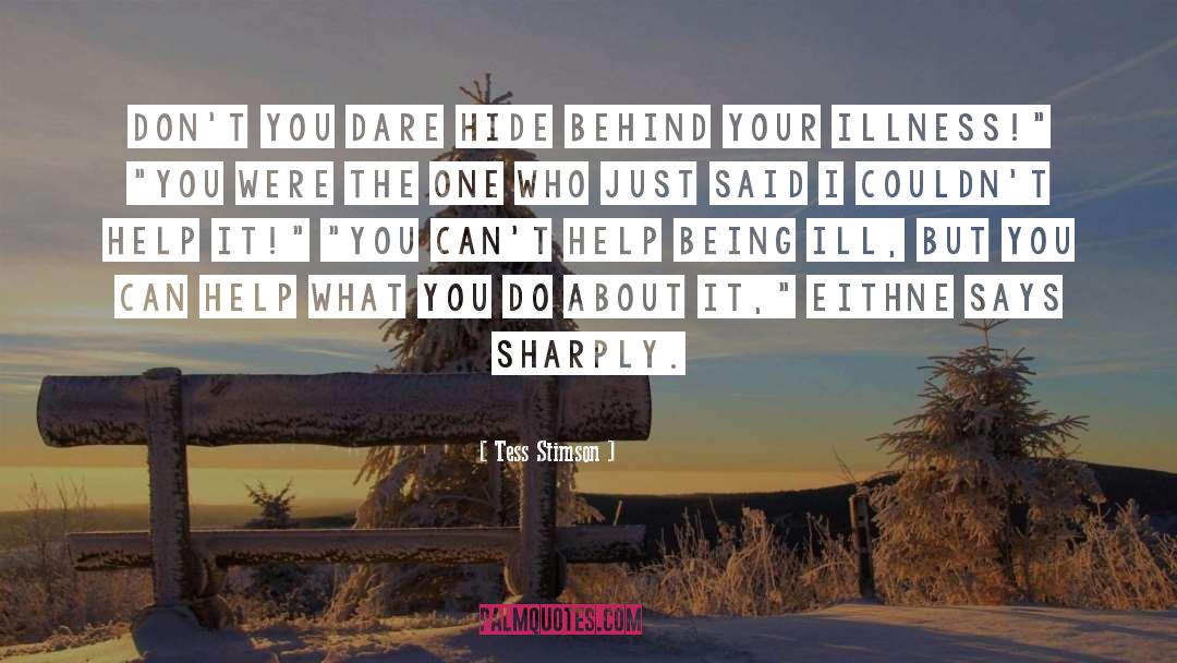 Tess Stimson Quotes: Don't you dare hide behind