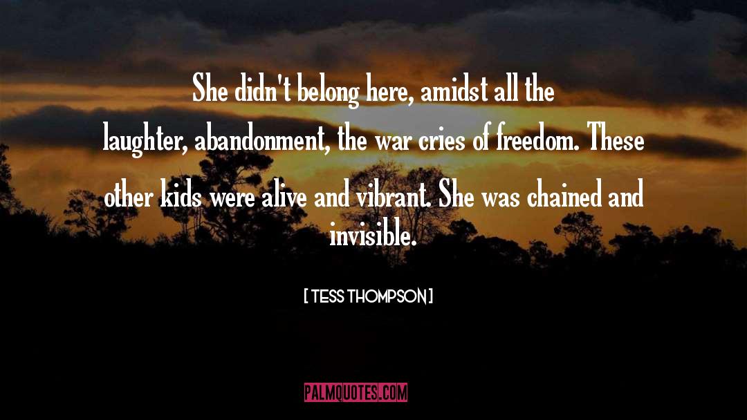 Tess Thompson Quotes: She didn't belong here, amidst