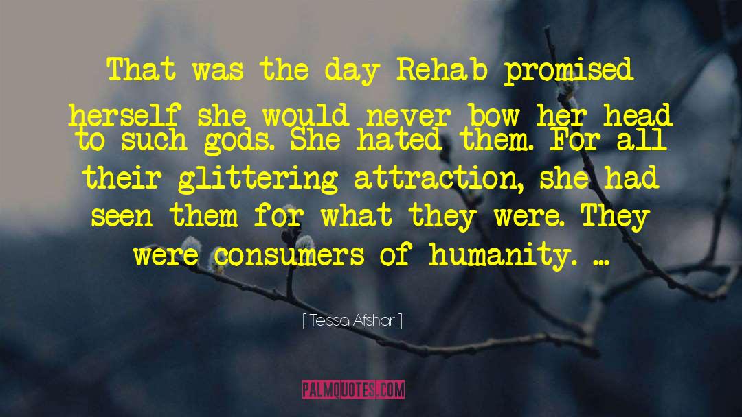 Tessa Afshar Quotes: That was the day Rehab