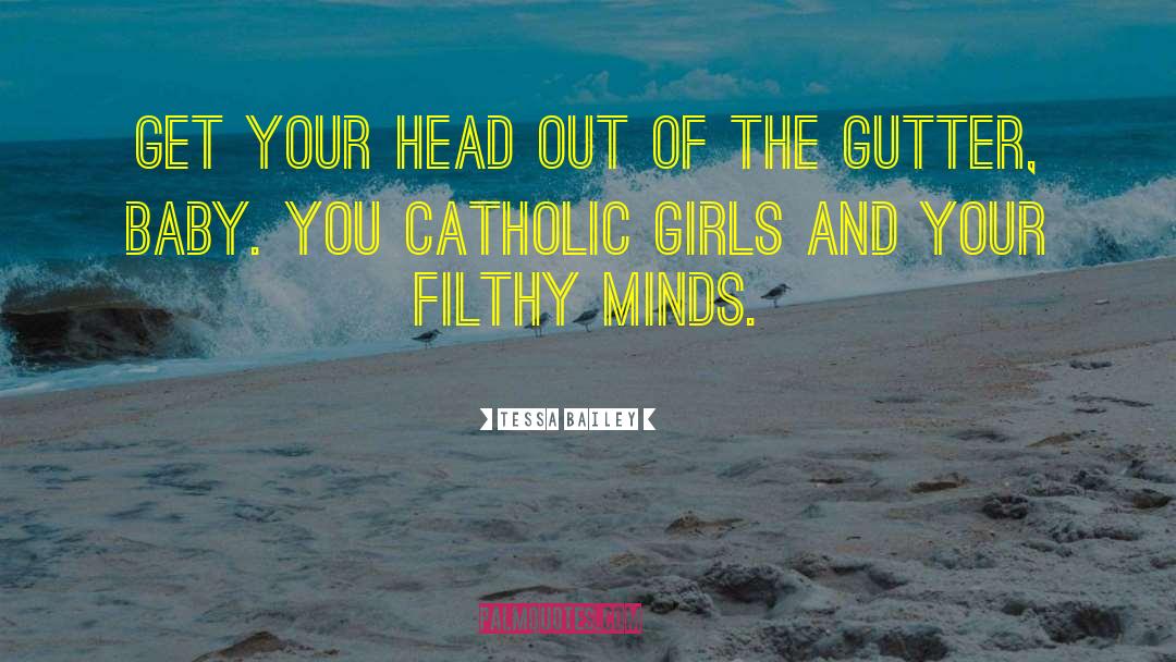 Tessa Bailey Quotes: Get your head out of