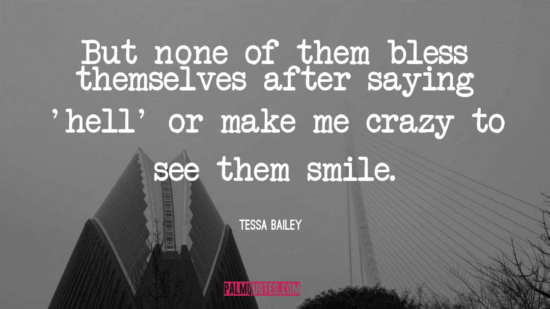 Tessa Bailey Quotes: But none of them bless