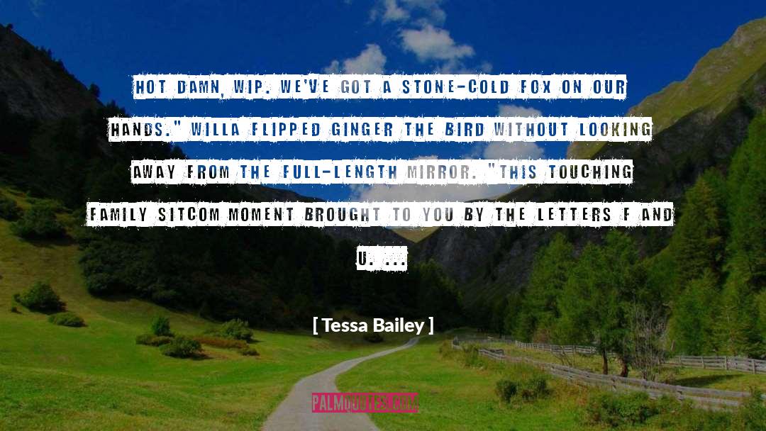Tessa Bailey Quotes: Hot damn, Wip. We've got