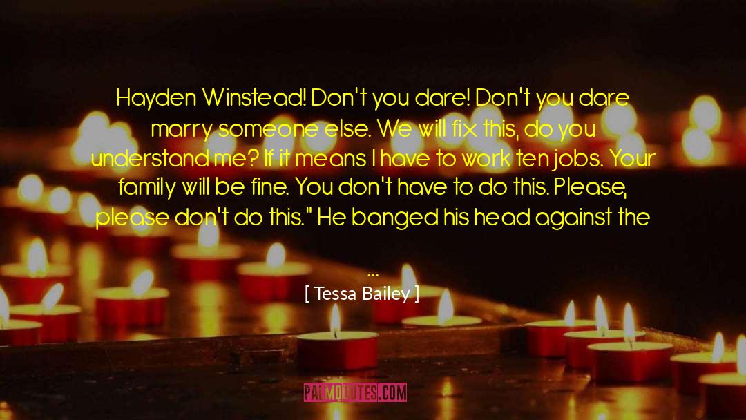 Tessa Bailey Quotes: Hayden Winstead! Don't you dare!