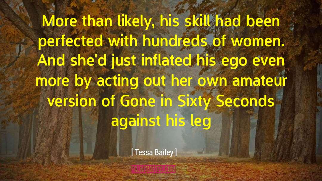 Tessa Bailey Quotes: More than likely, his skill