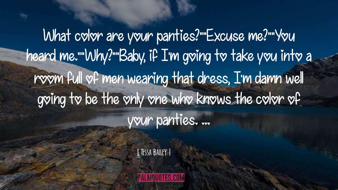 Tessa Bailey Quotes: What color are your panties?