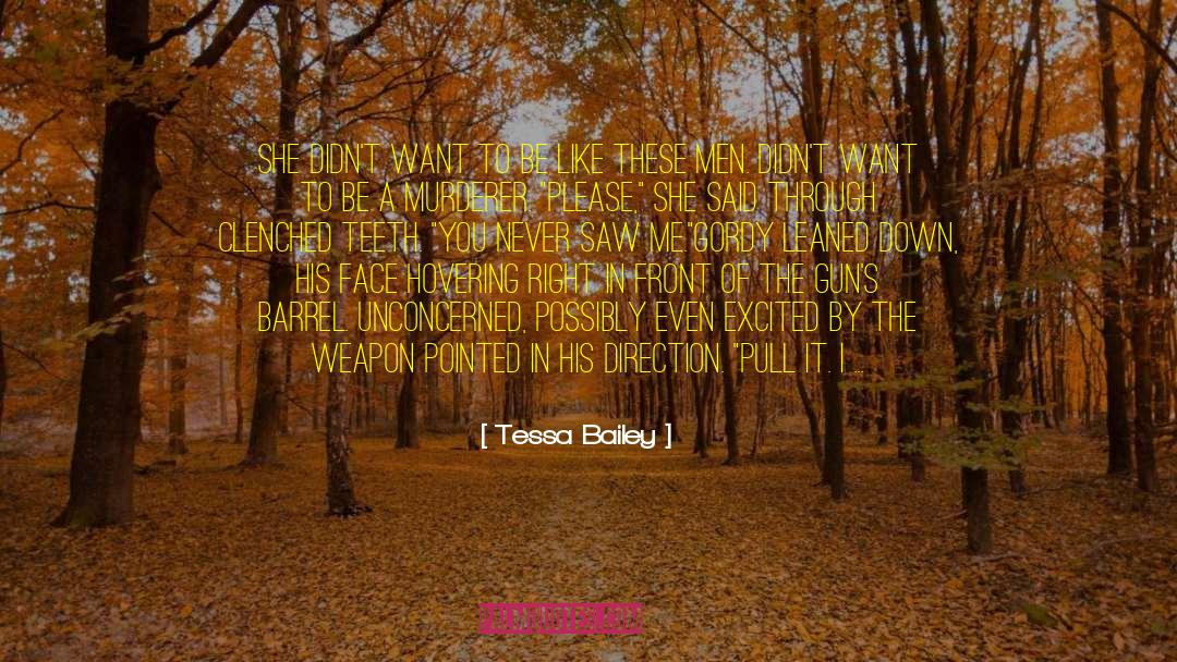 Tessa Bailey Quotes: She didn't want to be