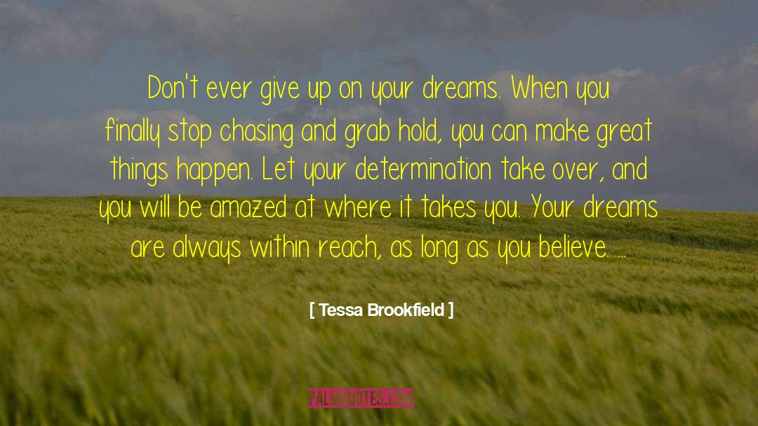 Tessa Brookfield Quotes: Don't ever give up on