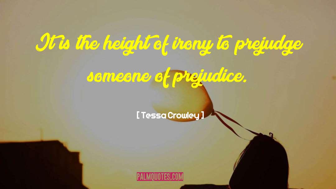 Tessa Crowley Quotes: It is the height of