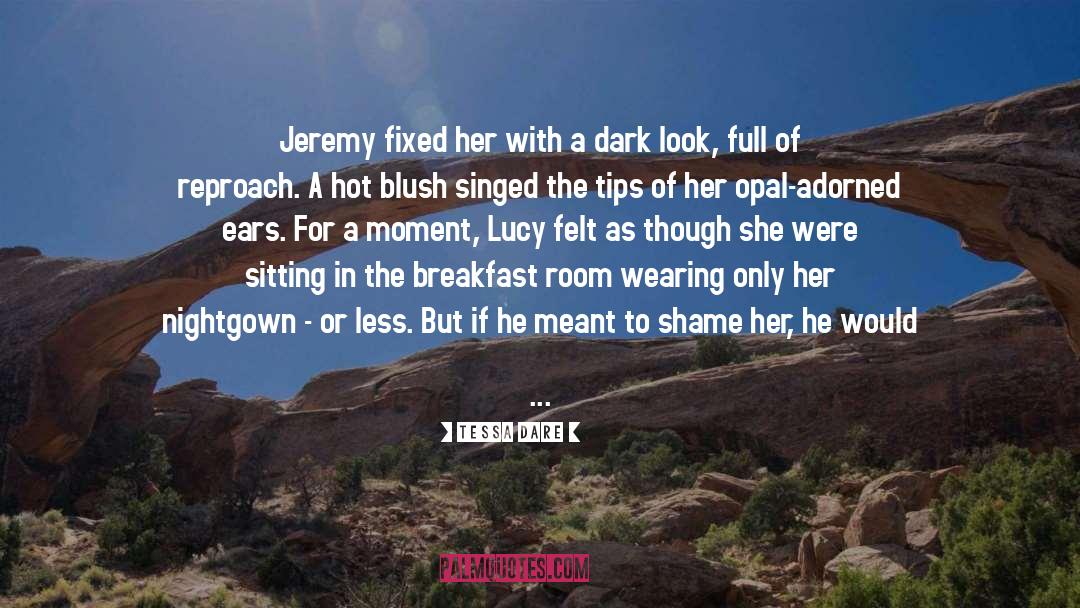 Tessa Dare Quotes: Jeremy fixed her with a