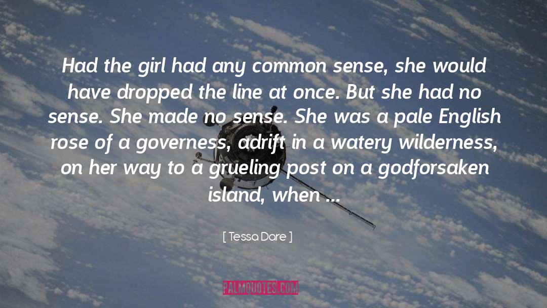 Tessa Dare Quotes: Had the girl had any