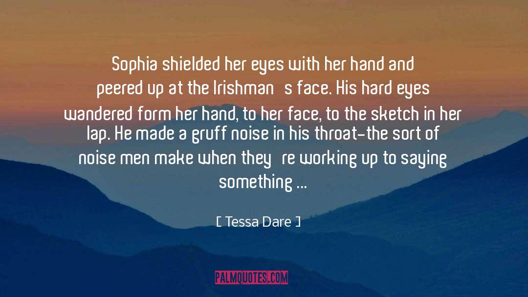 Tessa Dare Quotes: Sophia shielded her eyes with