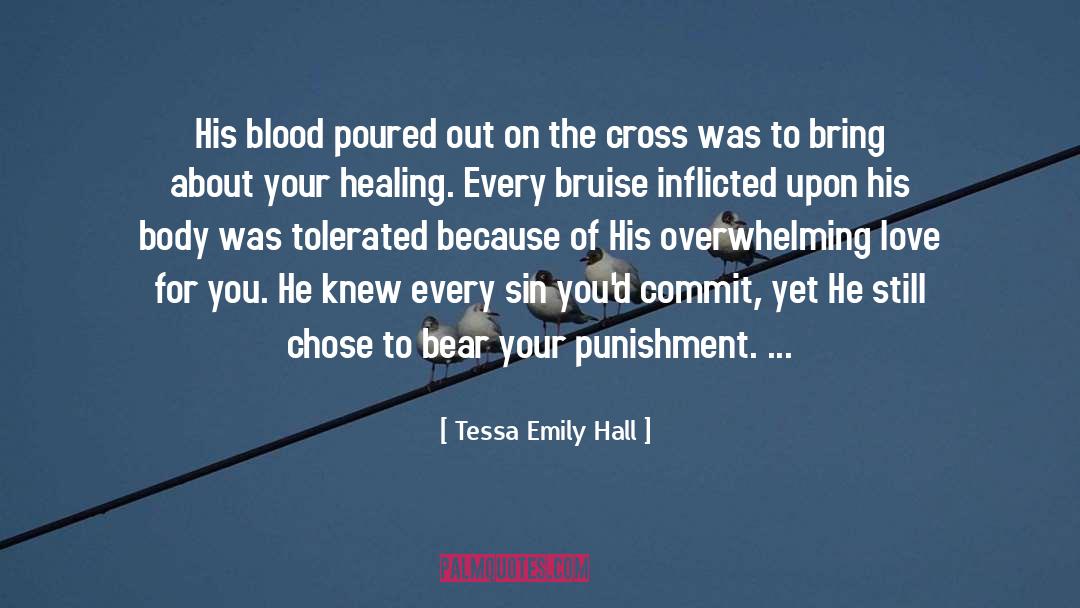 Tessa Emily Hall Quotes: His blood poured out on