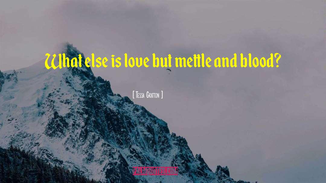 Tessa Gratton Quotes: What else is love but