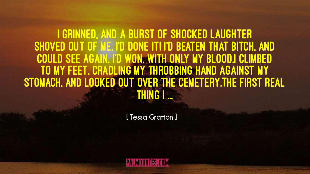 Tessa Gratton Quotes: I grinned, and a burst