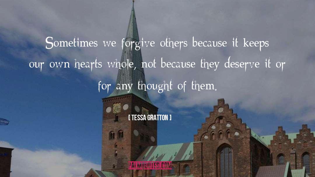 Tessa Gratton Quotes: Sometimes we forgive others because