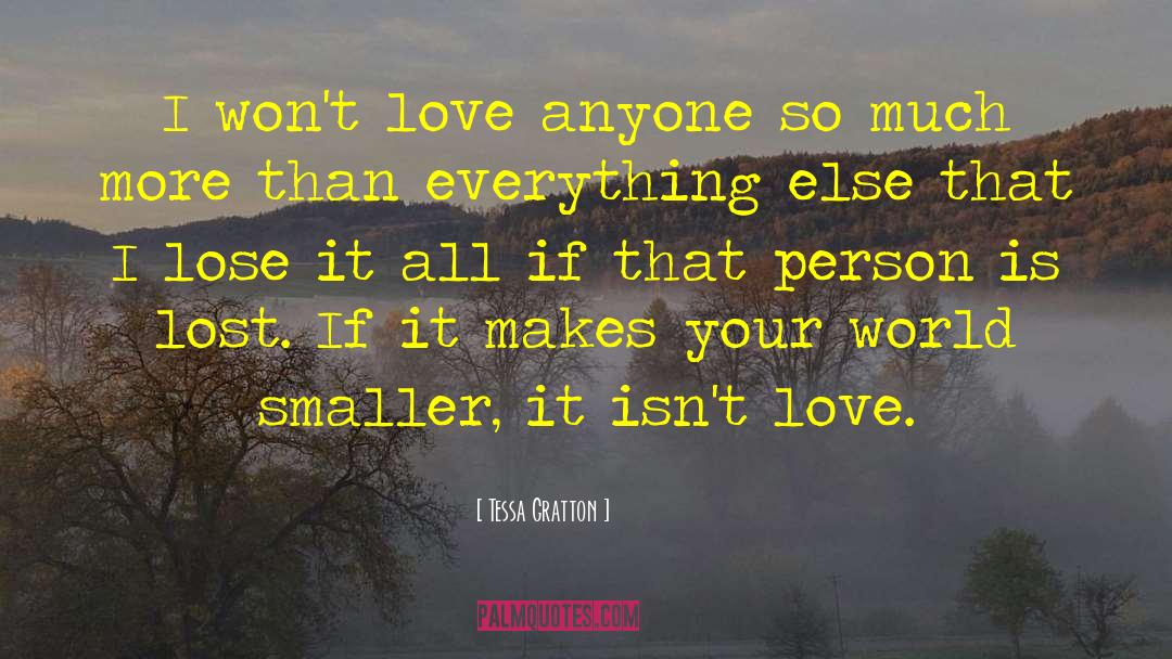 Tessa Gratton Quotes: I won't love anyone so