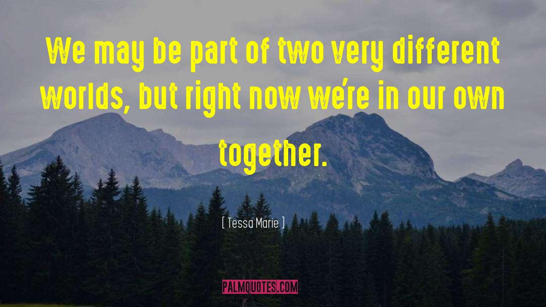 Tessa Marie Quotes: We may be part of