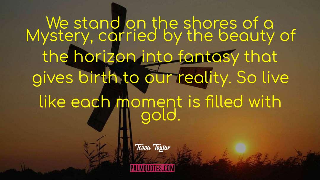 Tessa Taylar Quotes: We stand on the shores