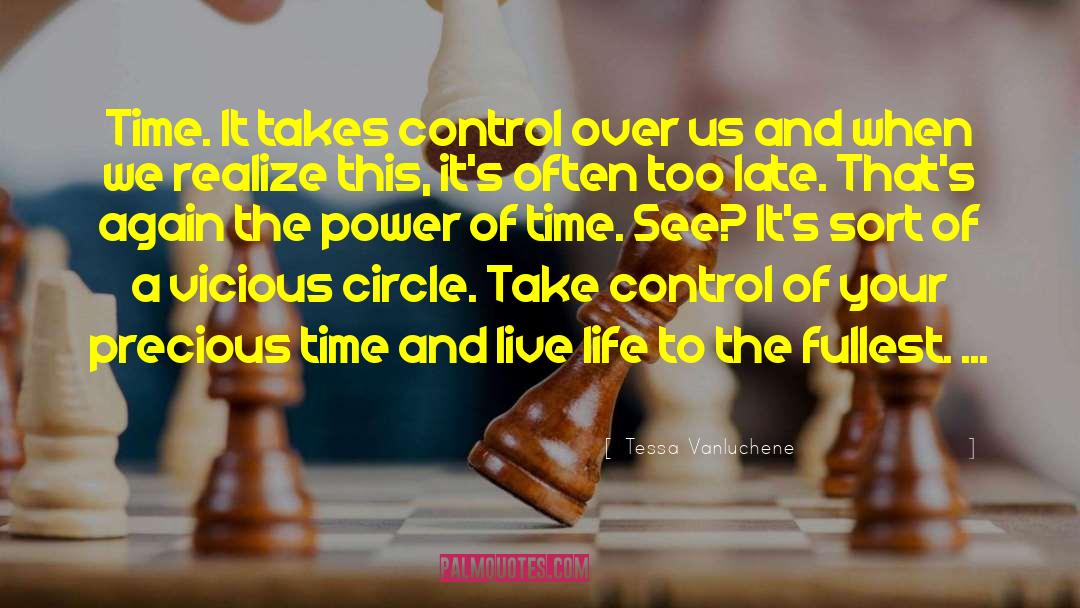 Tessa Vanluchene Quotes: Time. It takes control over