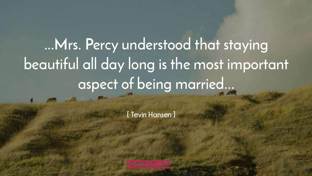 Tevin Hansen Quotes: ...Mrs. Percy understood that staying
