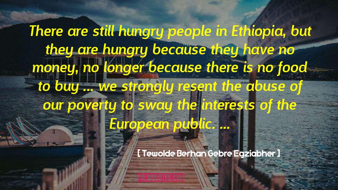 Tewolde Berhan Gebre Egziabher Quotes: There are still hungry people