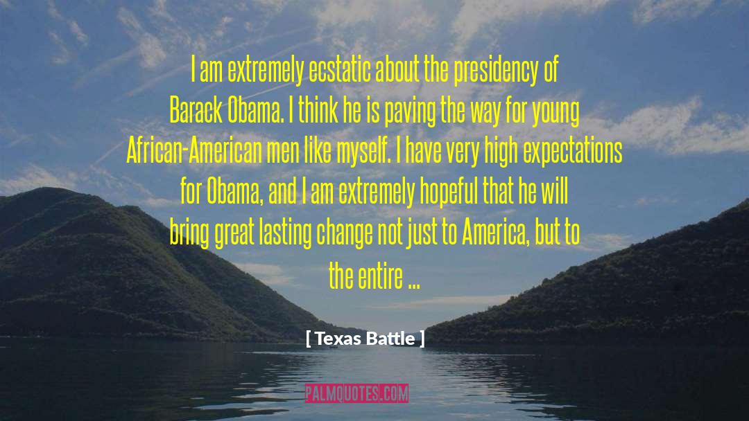 Texas Battle Quotes: I am extremely ecstatic about