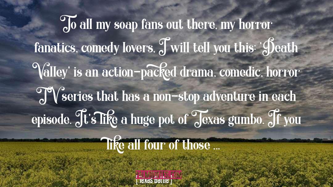 Texas Battle Quotes: To all my soap fans