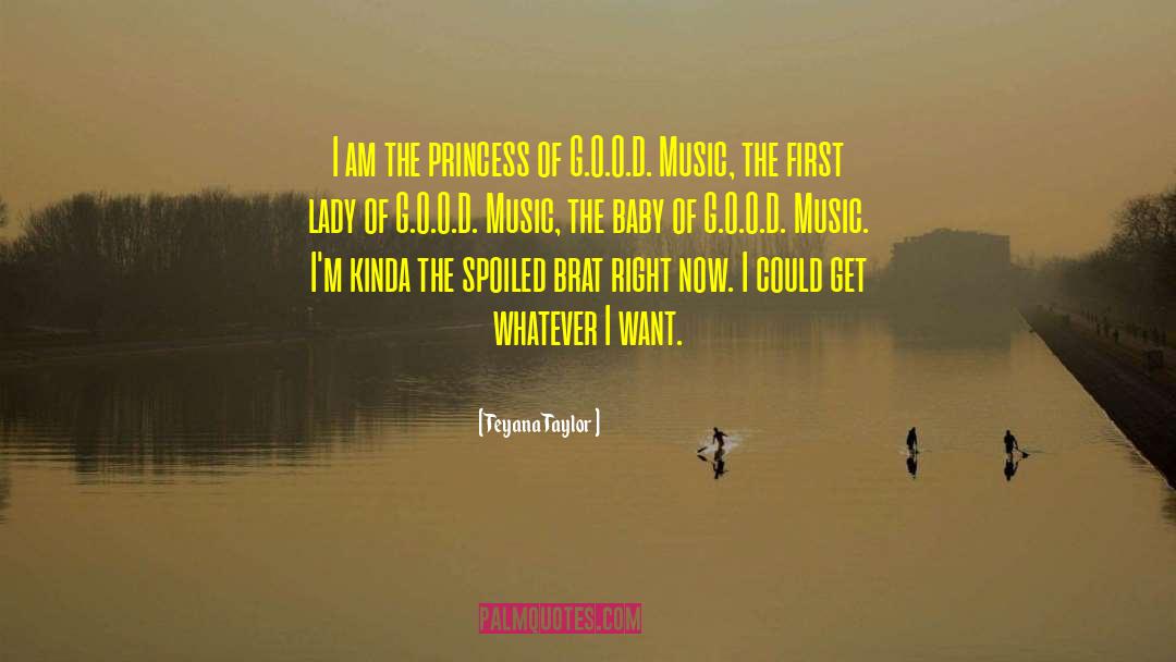 Teyana Taylor Quotes: I am the princess of