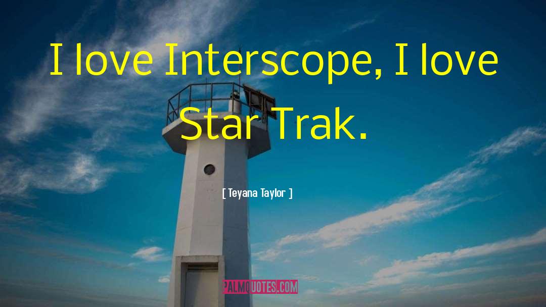 Teyana Taylor Quotes: I love Interscope, I love