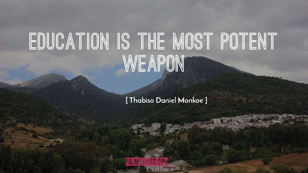 Thabiso Daniel Monkoe Quotes: Education is the most potent