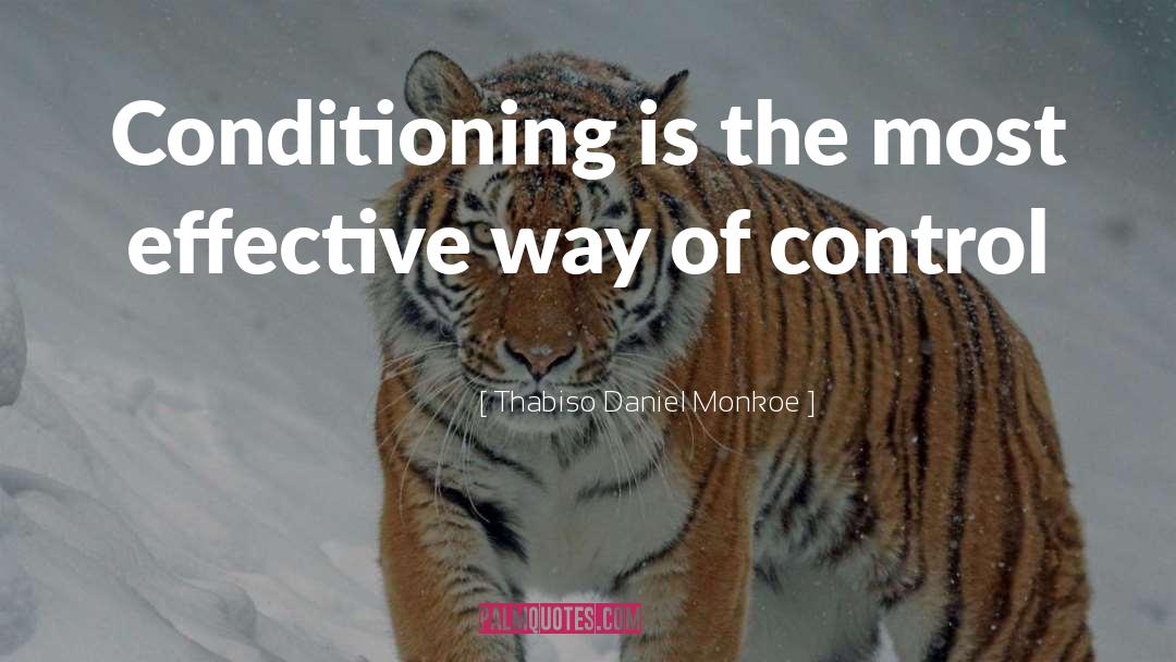 Thabiso Daniel Monkoe Quotes: Conditioning is the most effective