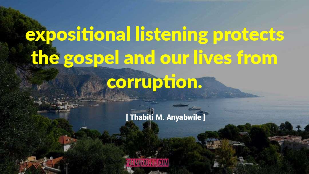 Thabiti M. Anyabwile Quotes: expositional listening protects the gospel