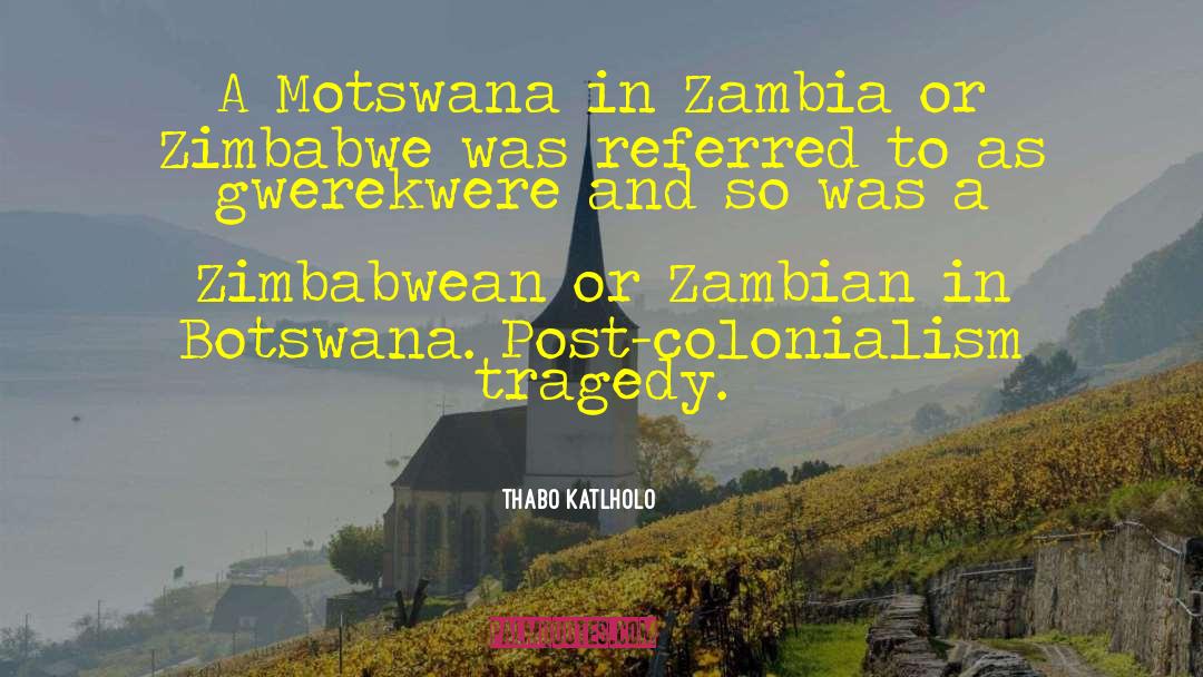 Thabo Katlholo Quotes: A Motswana in Zambia or