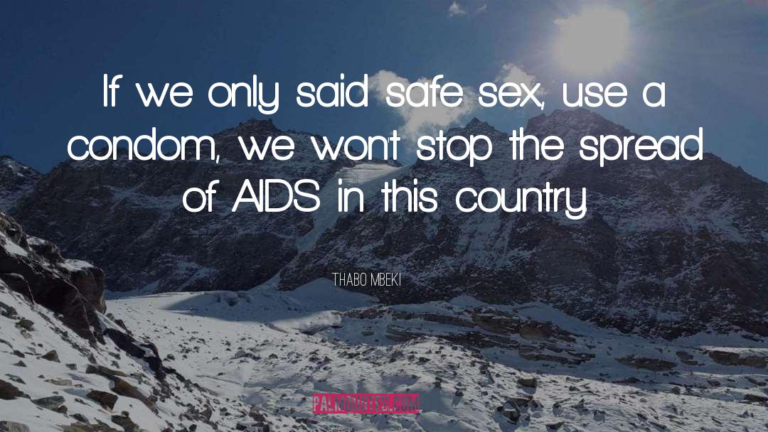 Thabo Mbeki Quotes: If we only said safe