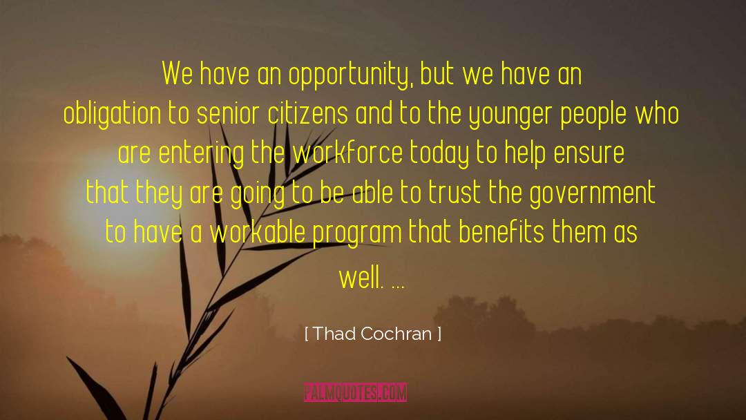 Thad Cochran Quotes: We have an opportunity, but