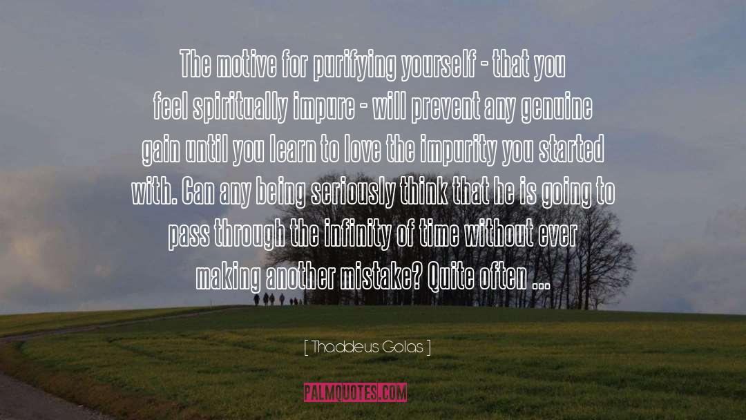 Thaddeus Golas Quotes: The motive for purifying yourself