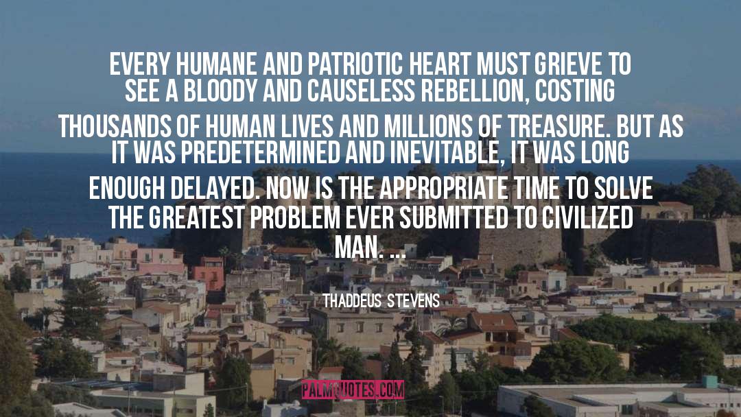 Thaddeus Stevens Quotes: Every humane and patriotic heart