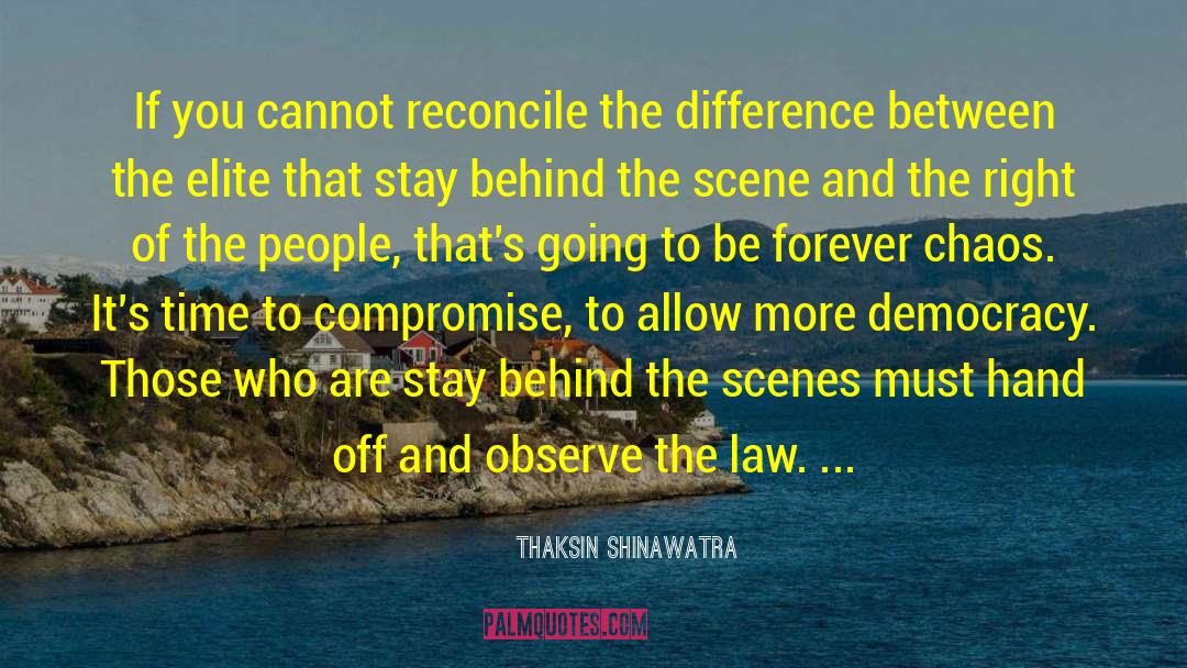 Thaksin Shinawatra Quotes: If you cannot reconcile the