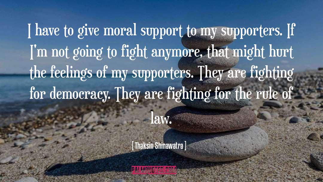 Thaksin Shinawatra Quotes: I have to give moral