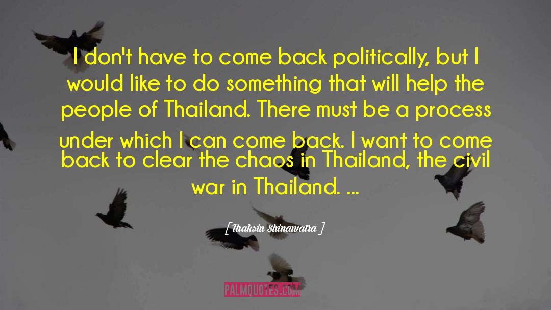 Thaksin Shinawatra Quotes: I don't have to come