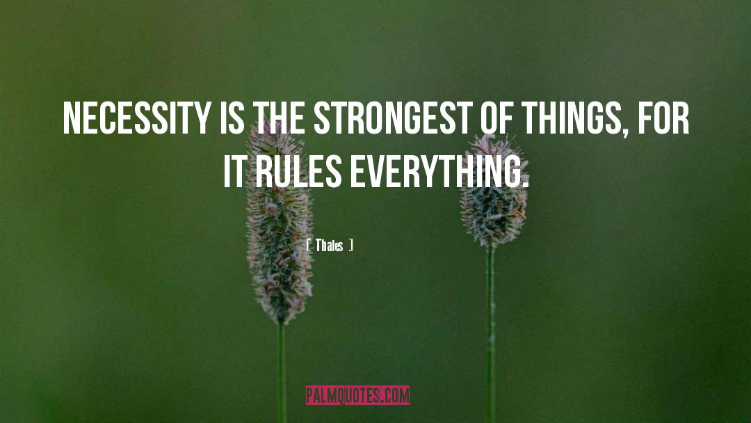 Thales Quotes: Necessity is the strongest of