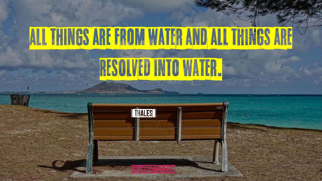 Thales Quotes: All things are from water